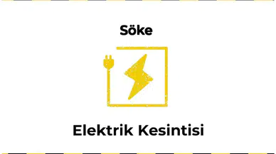 12 Ocak 2026 Söke / Aydın Elektrik Kesinti Haberi