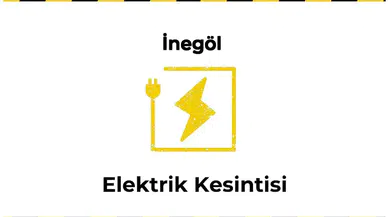 12 Ocak 2026 İnegöl / Bursa Elektrik Kesintisi Yaşanacaktır