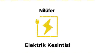 13 Ocak 2026 Nilüfer / Bursa Elektrik Kesinti Var