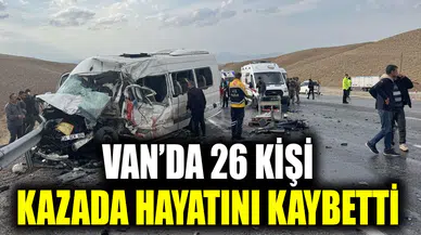 Van’da 26 kişi kazada hayatını kaybetti