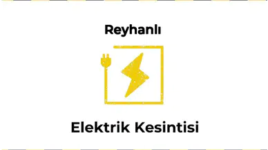 12 Ocak 2025 Reyhanlı / Hatay Elektrik Kesinti Detayı