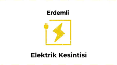 Erdemli, Mersin 12 Ocak 2025 9 Saat Süreli Elektrik Kesintisi Hakkında Güncellemeler