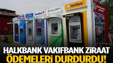 Halkbank, Vakıfbank, Ziraat… Ödemeler durduruldu
