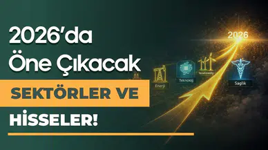 2026’da Yatırım Yapmak İçin Öne Çıkan Sektörler