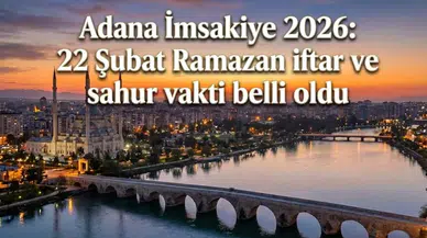 22 Şubat 2026 Adana'da Ramazan'ın dördüncü gününde sahur ve iftar saat kaçta?