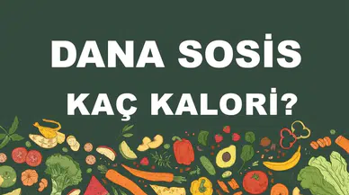 Dana Sosis kaç kalori? Dana Sosisin besin değerleri neler?