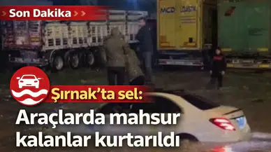 Şırnak'ta sel: Araçlarda mahsur kalanlar kurtarıldı