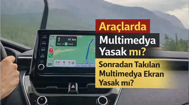 Araçlarda Multimedya Yasak mı? Sonradan Takılan Multimedya Ekran Yasak mı?