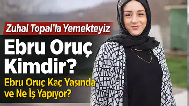 Zuhal Topal’la Yemekteyiz Ebru Oruç Kimdir? Ebru Oruç Kaç Yaşında ve Ne İş Yapıyor?