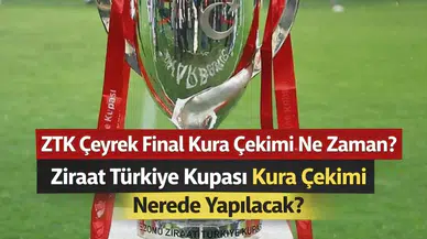 ZTK Çeyrek Final Kura Çekimi Ne Zaman? Ziraat Türkiye Kupası Kura Çekimi Nerede Yapılacak?