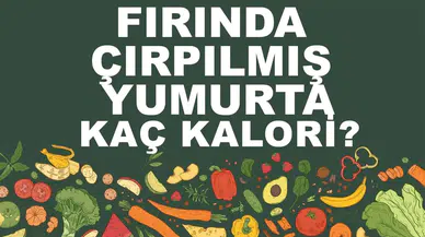 Fırında Çırpılmış Yumurta Kalori Değeri ve Besin Değerleri Nedir?