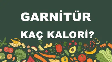 Garnitürlerin Kalori İçeriği ve Besin Değerleri Üzerine Detaylı Bir Analiz