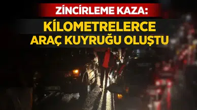 Zincirleme Kaza: Kilometrelerce Araç Kuyruğu Oluştu