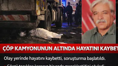 Yaşlı adam çöp kamyonunun altında hayatını kaybetti
