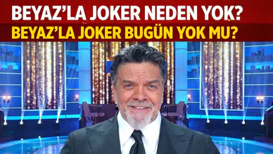 Beyaz’la joker neden yok? Beyaz’la joker bugün yok mu?
