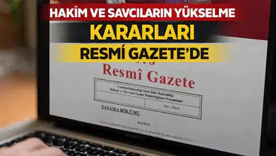 Hakim ve savcıların yükselme kararları Resmi Gazete’de