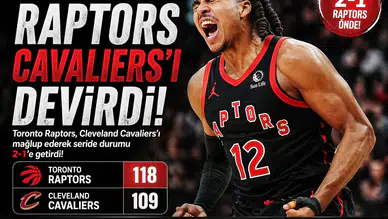 Toronto Raptors, Cleveland Cavaliers'ı mağlup ederek seride durumu 2-1'e getirdi!
