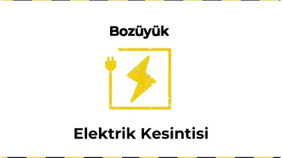 13 Ocak 2026 Bozüyük / Bilecik Elektrik Verilmeyecektir