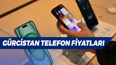Gürcistan Telefon Fiyatları 2026 (Batum iPhone Fiyatları)