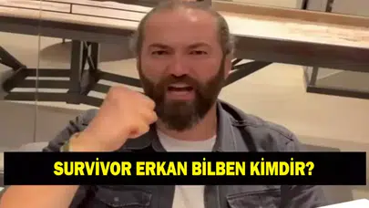 Survivor Erkan Bilben Kimdir? Kaç Yaşında, Nereli? Ne İş Yapıyor?