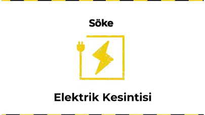 12 Ocak 2026 Söke / Aydın Elektrik Kesinti Haberi