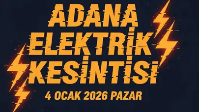 Adana'da 4 Ocak'ta elektrik kesintisi: 11 ilçe etkilenecek!