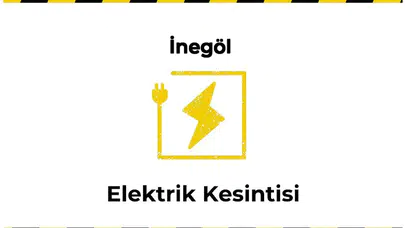 12 Ocak 2026 İnegöl / Bursa Elektrik Kesintisi Yaşanacaktır