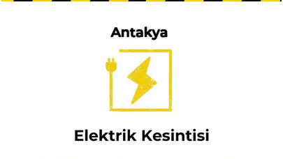 12 Ocak 2025 Antakya / Hatay Elektrik Kesinti Detayı kesintiler