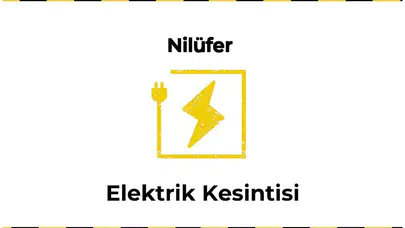 13 Ocak 2026 Nilüfer / Bursa Elektrik Kesinti Var