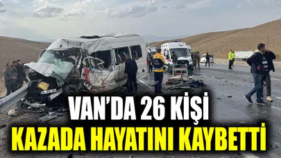Van’da 26 kişi kazada hayatını kaybetti