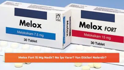 Melox Fort 15 Mg: Kullanım Alanları ve Olası Yan Etkileri Hakkında Bilmeniz Gerekenler