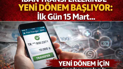 IBAN transferlerinde yeni dönem başlıyor: İlk gün 15 Mart...