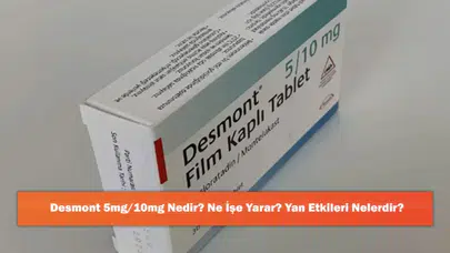 Desmont 5mg/10mg Nedir? Ne İşe Yarar? Yan Etkileri Nelerdir?
