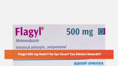 Flagyl 500 Mg: Etkileri ve Olası Yan Etkileri Neler?