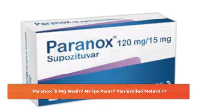 Paranox 15 Mg Nedir? Ne İşe Yarar? Yan Etkileri Nelerdir?