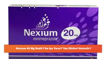 Nexıum 40 Mg: Etkileri, Kullanım Alanları ve Olası Yan Etkileri İle İlgili Bilgiler