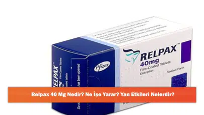 Relpax 40 Mg: Kullanımı ve Olası Yan Etkileri Hakkında Bilgilendirme