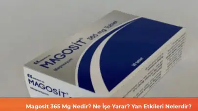 Magosit 365 Mg: Kullanımı, Faydaları ve Olası Yan Etkileri Hakkında Bilgi