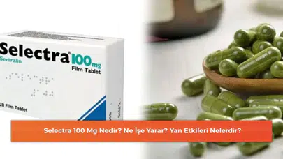 Selectra 100 Mg Nedir? Ne İşe Yarar? Yan Etkileri Nelerdir?