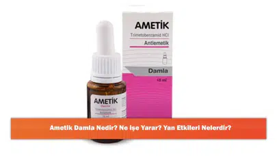 Ametik 1.5G/15ML: Kullanım Alanları, Yan Etkileri ve Fiyatı Hakkında Bilmeniz Gerekenler
