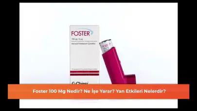 Foster 100 Mg: Kullanımı, Faydaları ve Olası Yan Etkileri Hakkında Bilgiler