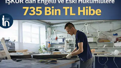 İŞKUR’dan Engelli ve Eski Hükümlülere 735 Bin TL Hibe
