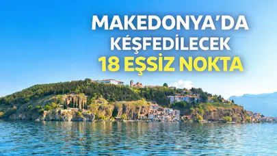 Makedonya'da Keşfedilecek 18 Eşsiz Nokta