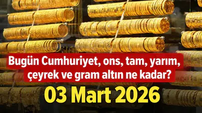 Bugün Cumhuriyet, ons, tam, yarım, çeyrek ve gram altın ne kadar? 03 Mart 2026