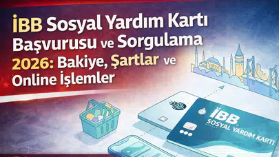 İBB Sosyal Yardım Kartı Başvurusu ve Sorgulama 2026: Bakiye, Şartlar ve Online İşlemler