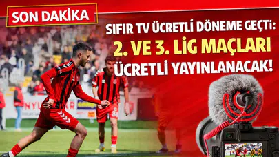 Sıfır TV Ücretli Döneme Geçti: 2. ve 3. Lig Maçları Ücretli Yayınlanacak!