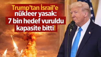 Trump'tan İsrail'e nükleer yasak: 7 bin hedef vuruldu kapasite bitti!