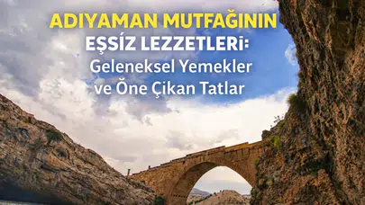 Adıyaman Mutfağının Eşsiz Lezzetleri: Geleneksel Yemekler ve Öne Çıkan Tatlar