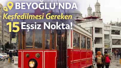 Beyoğlu'nda Keşfedilmesi Gereken 15 Eşsiz Nokta!