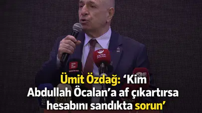 Ümit Özdağ: "Öcalan'a af çıkartana sandıkta hesap sorun!"